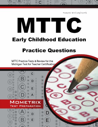 MTTC Early Childhood Education Practice Questions: MTTC Practice Tests & Review for the Michigan Test for Teacher Certification (Mometrix Test Preparation)