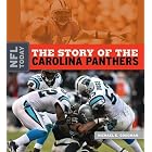 The Story of the Carolina Panthers (The NFL Today) by Michael E. Goodman