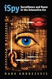 iSpy: Surveillance and Power in the Interactive Era (Culture America)