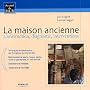 La maison ancienne : Construction, diagnostic, interventions