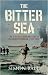 The Bitter Sea: The Struggle for Mastery in the Mediterranean 1935-1949