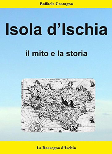 L'isola d'Ischia- Il mito e la storia (Italian Edition)
