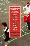 Start Where You Are, But Dont Stay There: Understanding Diversity, Opportunity Gaps, and Teaching in Todays Classrooms