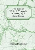 Produkt-Bild: The Italian Wife: A Tragedy In Verse, by T. Doubleday.