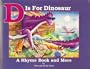 D Is for Dinosaur : A Rhyme Book and More