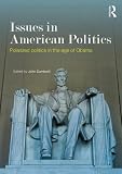 Issues in American politics : polarized politics in the age of Obama