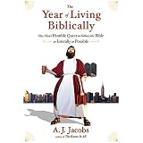 The Year of Living Biblically: One Man's Humble Quest to Follow the Bible as Literally as Possible