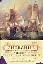 A History of the English-Speaking Peoples, Volume 3: The Age of Revolution