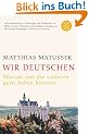 Wir Deutschen: Warum die anderen uns gern haben k�nnen