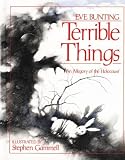 Terrible Things: An Allegory of the Holocaust by Eve Bunting (1989-09-01)