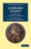Lombard Street: A Description of the Money Market (Cambridge Library Collection - British and Irish History, 19th Century)