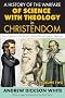 A History of the Warfare of Science with Theology in Christendom: From Creation to the Victory of Scientific and Literary Methods: 2