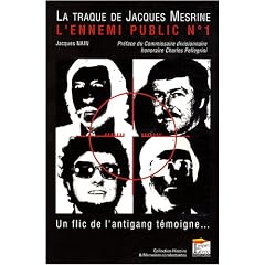La Traque de l'Ennemi Public N?1, Jacques Mesrine. un Flic de l'Antigang Temoigne...