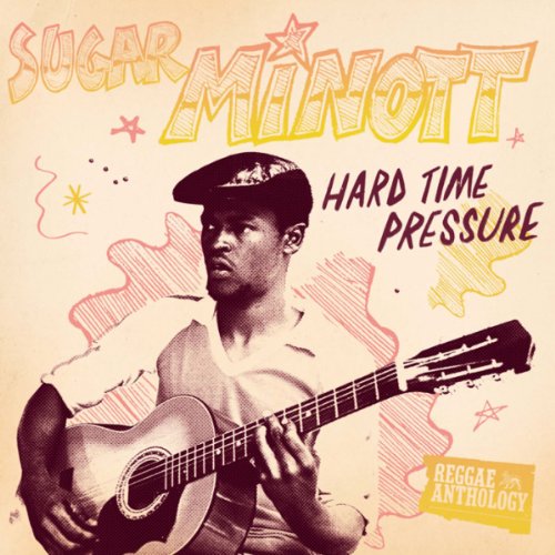 Album Art for Hard Time Pressure: Reggae Anthology by Sugar Minott