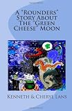A "Rounders" Story About The "Green Cheese" Moon