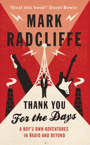 Thank You for the Days: A Boys' Own Adventures in Radio and Beyond