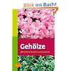 Taschenatlas Geh�lze: 320 Geh�lze f�r Garten und Landschaft