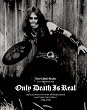 Only Death Is Real: An Illustrated History of Hellhammer and Early Celtic Frost 1981-1985