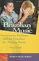 Brazilian Music: Northeastern Traditions and the Heartbeat of a Modern Nation (World Music Series)