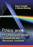 Ethics and Professionalism: A Guide for the Physician Assistant