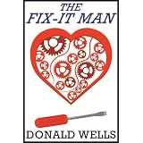 The Fix-it Man (A Story Of True Love And Revenge) (Kindle Edition)