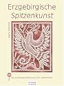 Erzgebirgische Spitzenkunst. 50 Jahre Klöppeltradition in Hohndorf