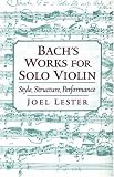 Bachs Works for Solo Violin: Style, Structure, Performance
