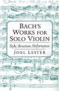 Bach's Works for Solo Violin: Style, Structure, Performance