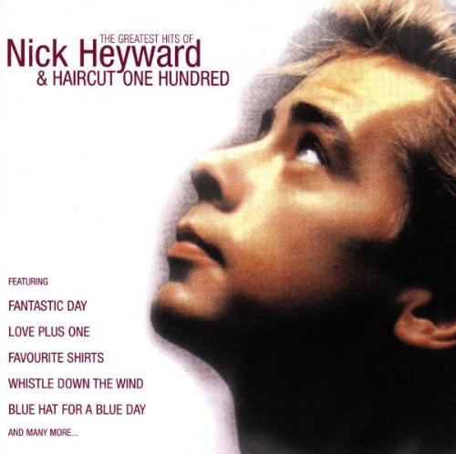 Nick heyward - The Greatest Hits Of Nick Heyward & Haircut One Hundred - Zortam Music