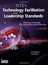 ISTE's Technology Facilitation and Leadership Standards:  What Every K-12 Leader Should Know and Be Able to Do