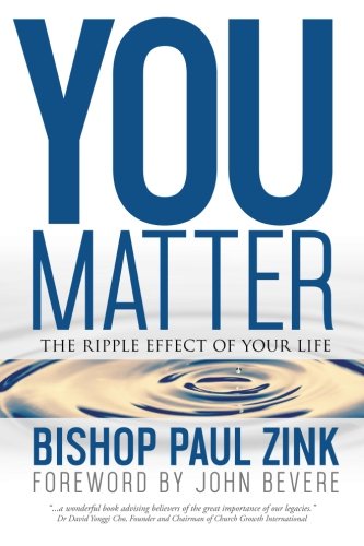 You Matter: The ripple effect of your life, by Bishop Paul Zink