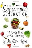 The Super Food Generation: 14 Foods That Get You Glowing