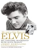 Me and a Guy Named Elvis: My Lifelong Friendship with Elvis Presley
