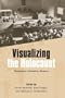 Visualizing the Holocaust: Documents, Aesthetics, Memory (Screen Cultures: German Film and the Visual)