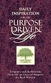 Daily Inspiration for the Purpose Driven® Life: Scriptures and Reflections from the 40 Days of Purpose (Purpose Driven Life)