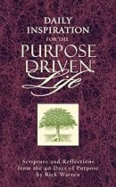 Daily Inspiration for the Purpose-driven Life: Scriptures and Reflections from the 40 Days of Purpose