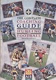 The complete coaching guide to hurling and football