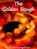 The Golden Bough : a study of magic and religion
