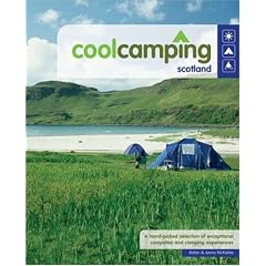 Cool Camping Scotland: A Hand Picked Selection of Exceptional Campsites and Camping Experiences