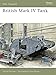 British Mark IV Tank (New Vanguard, Vol. 133)