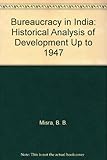 The bureaucracy in India : an historical analysis of development up to 1947