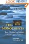 The Monotheists: Jews, Christians, and Muslims in Conflict and Competition, Volume I: The Peoples of God