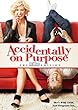 Accidentally on Purpose: Dvd Edition [Import]