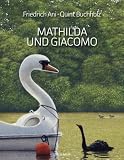 Mathilda und Giacomo - Friedrich Ani