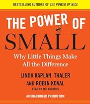 The Power of Small: Why Little Things Make All the Difference