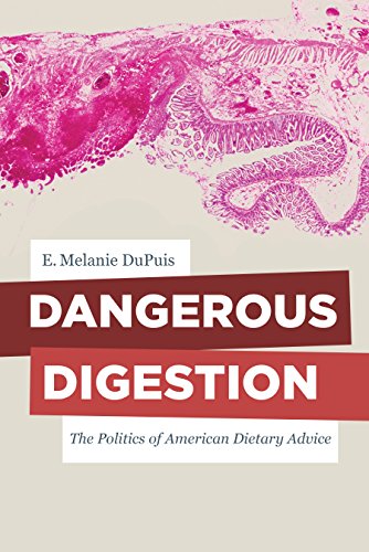 Dangerous Digestion: The Politics of American Dietary Advice (California Studies in Food and Culture)