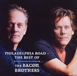 Philadelphia Road-the Best of the Bacon Brothers