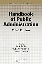 Handbook of Public Administration, Third Edition (Public Administration and Public Policy) Handbook of Public Administration, Third Edition (Public Administration and Public Policy)