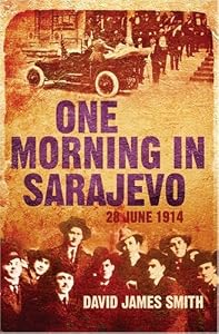 Cover of "One Morning in Sarajevo: 28 Jun... Cover of "One Morning in Sarajevo: 28 Jun...