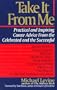Take it from me: practical and inspiring career advice from the celebrated and the successful